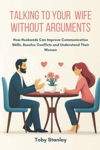 Talking to Your Wife Without Arguments