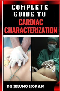 Complete Guide to Cardiac Characterization