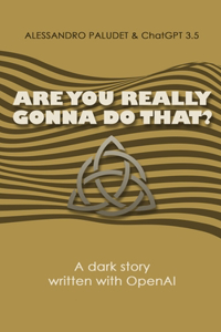 Are You Really Gonna Do That?