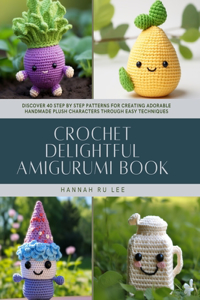 Crochet Delightful Amigurumi Book