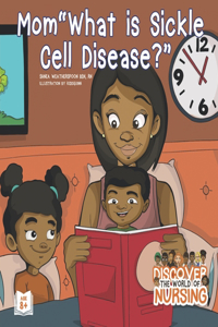 Mom, What is Sickle Cell Disease?