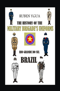 History of the Military Brigade Uniforms