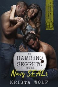 Bambino Segreto per le Navy SEALs: Un Romanzo Militare di Harem Inverso