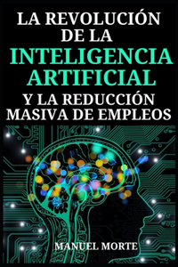 La Revolución de la Inteligencia Artificial