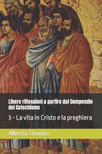Libere riflessioni a partire dal Compendio del Catechismo
