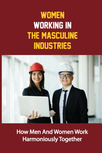 Women Working In The Masculine Industries