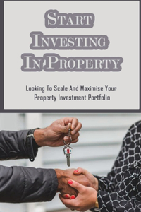 Start Investing In Property
