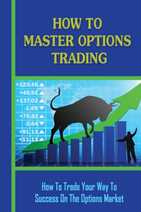 How To Master Options Trading