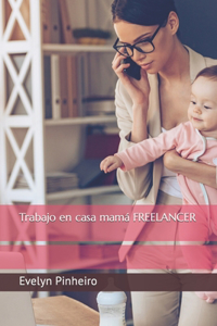 Trabajo en casa mamá FREELANCER