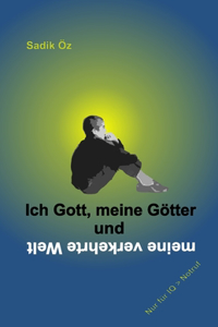 Ich Gott, meine Götter und meine verkehrte Welt