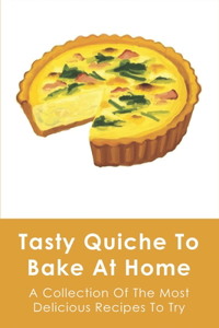 Tasty Quiche To Bake At Home