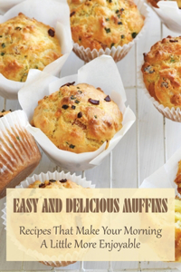 Easy And Delicious Muffins