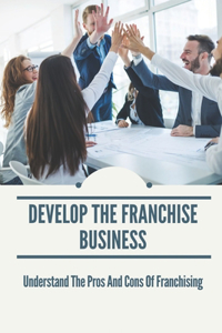 Develop The Franchise Business