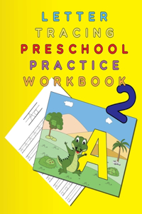 Letter Tracing Preschool Practice Workbook 2: 8.5x11 - Coloring Book for Kids Ages 3-5 - Pen and Pencil Control - Toddler Learning Activities - ABC Print Handwriting Book - Pre K to Kindergarten