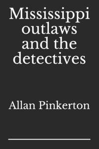 Mississippi outlaws and the detectives