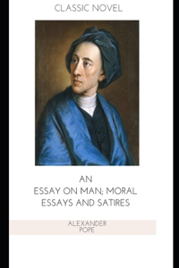 An Essay on Man; Moral Essays and Satires