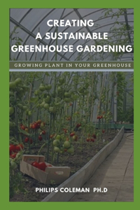 Creating a Sustainable Greenhouse Gardening