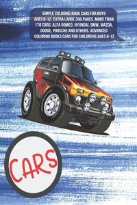Simple Coloring Book Cars for boys Ages 6-12. Extra Large 300+ pages. More than 170 cars