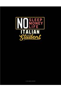 No Sleep. No Money. No Life. Italian Student