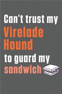 Can't trust my Virelade Hound to guard my sandwich