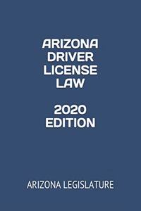 Arizona Driver License Law 2020 Edition