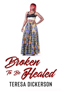 Broken To Be Healed