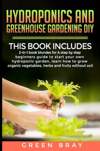 Hydroponics and Greenhouse Gardening Diy