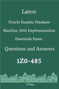 Latest Oracle Exadata Database Machine 2014 Implementation Essentials Exam 1Z0-485 Questions and Answers