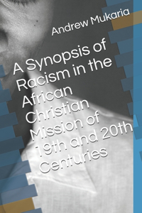 Synopsis of Racism in the African Christian Mission of 19th and 20th Centuries