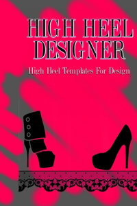 High Heel Designer