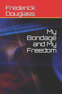 My Bondage and My Freedom