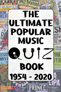 The Ultimate Popular Music Quiz Book - 1954 to 2020