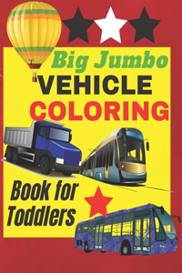 Big Jumbo Vehicle Coloring Book for Toddlers