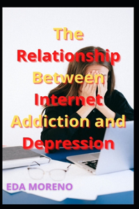 Relationship Between Internet Addiction and Depression
