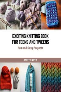 Exciting Knitting Book for Teens and Tweens