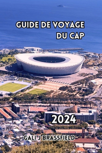 Guide de Voyage Du Cap 2024