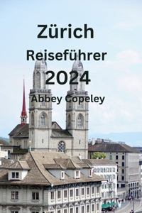 Zürich Reiseführer 2024
