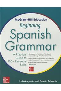 McGraw-Hill Education Beginning Spanish Grammar