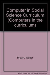 Computer in Social Science Curriculum (Computers in the curriculum)