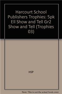 Harcourt School Publishers Trophies: Ell Reader 5-Pack Grade 2 Show and Tell