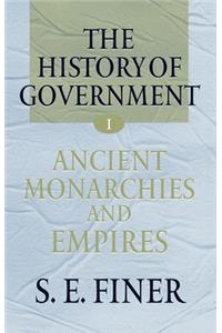 The History of Government from the Earliest Times: Volume I: Ancient Monarchies and Empires