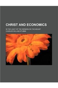 Christ and Economics; In the Light of the Sermon on the Mount