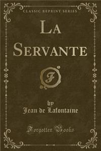 La Servante (Classic Reprint)