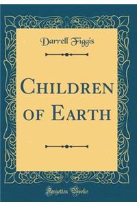 Children of Earth (Classic Reprint)