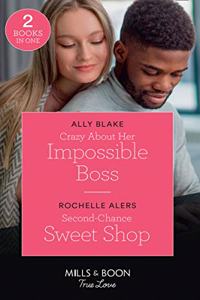 Crazy About Her Impossible Boss / Second-Chance Sweet Shop