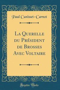 La Querelle Du PrÃ©sident de Brosses Avec Voltaire (Classic Reprint)