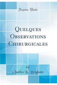 Quelques Observations Chirurgicales (Classic Reprint)