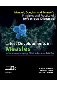 Mandell, Douglas, and Bennett's Principles and Practice of Infectious Diseases: Latest Developments in Measles