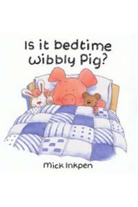 Wibbly Pig: Is It Bedtime Wibbly Pig?