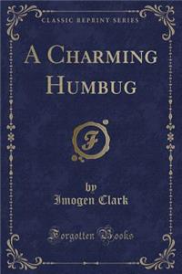 A Charming Humbug (Classic Reprint)